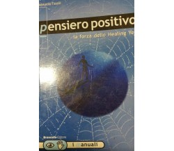 Pensiero positivo. La forza dello Healing yes	 di Fasoli,  2001,  Brancato