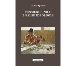 Pensiero unico e false ideologie di Danilo Quinto, 2017, Solfanelli