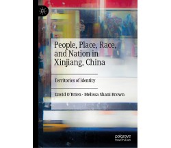 People, Place, Race, And Nation In Xinjiang, China - David O'Brien - 2022