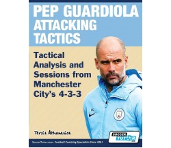 Pep Guardiola Attacking Tactics - Athanasios Terzis - SoccerTutor.com, 2019 
