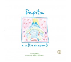 Pepita e altri racconti di Pepita E Altri Racconti,  2021,  Rosa Dei Venti Edizi