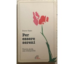 Per essere sereni. Piccola guida alla tranquillità di Pierre Talec,  1995,  Ediz