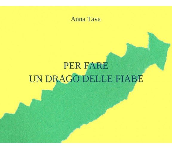 Per fare un drago delle fiabe. Ediz. illustrata di Anna Tava,  2021,  Youcanprin