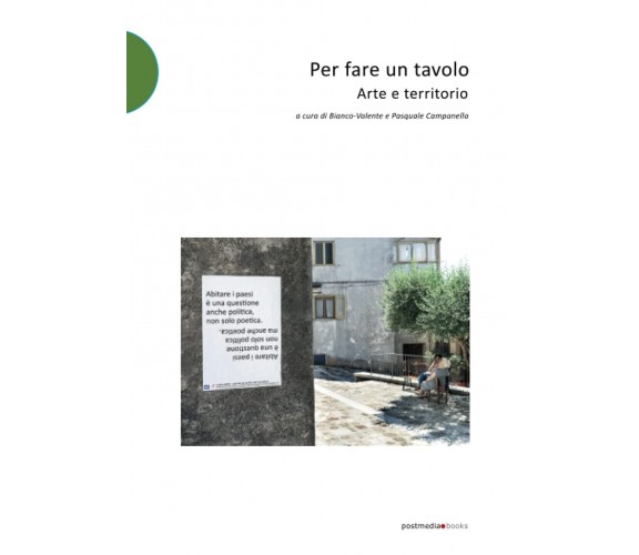 Per fare un tavolo - Bianco Valente - Postmedia books, 2021