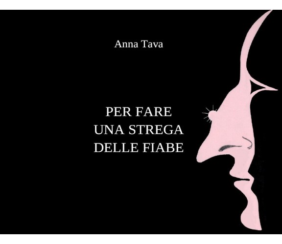 Per fare una strega delle fiabe di Anna Tava,  2021,  Youcanprint