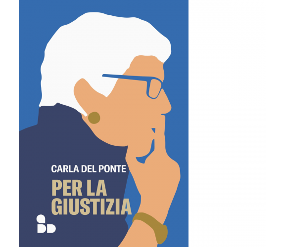 Per la giustizia di Carla Del Ponte - ADD Editore, 2022