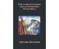 Per la restituzione della Geometria Pitagorica di Arturo Reghini,  2020,  Indipe