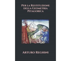 Per la restituzione della Geometria Pitagorica di Arturo Reghini,  2020,  Indipe