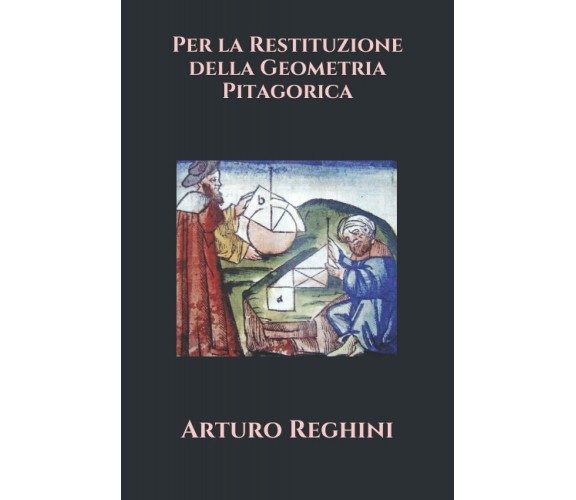 Per la restituzione della Geometria Pitagorica di Arturo Reghini,  2020,  Indipe