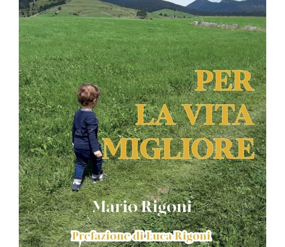 Per la vita migliore di Mario Rigoni,  2021,  Youcanprint