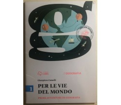Per le vie del mondo 1 di Giampiero Comolli,  2014,  Loescher Editore