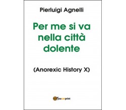 Per me si va nella città dolente	 di Pierluigi Agnelli,  2015,  Youcanprint