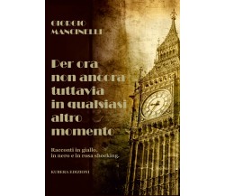 Per ora non ancora tuttavia in qualsiasi altro momento di Giorgio Mancinelli,  2