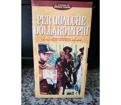 Per qualche dollaro in più -vhs - 1965 - l' Unità -F
