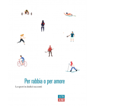 Per rabbia o per amore. Lo sport in dodici racconti di Aa.vv.,  2020,  66th And 