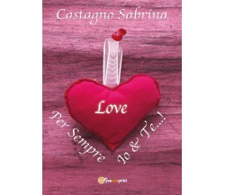 Per sempre Io&Te...!	 di Sabrina Castagno,  2016,  Youcanprint