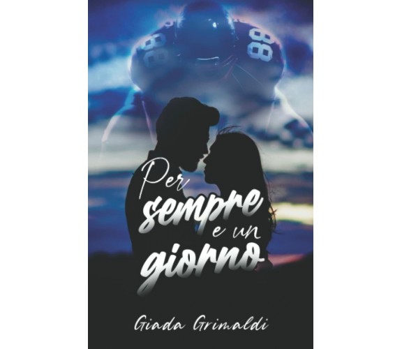Per sempre e un giorno di Giada Grimaldi,  2021,  Youcanprint