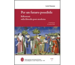 Per un futuro possibile. Riflessioni sulla filosofia post-moderna di Aurelio Riz