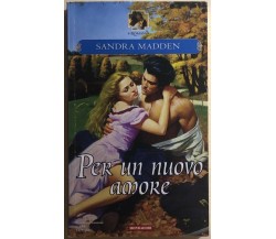 Per un nuovo amore di Sandra Madden, 2005, Mondadori