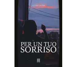 Per un tuo sorriso di Alessia Lastra,  2021,  N.m. Book