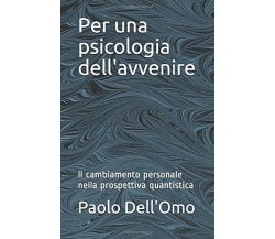 Per una Psicologia Dell’avvenire Ll Cambiamento Personale Nella Prospettiva Quan