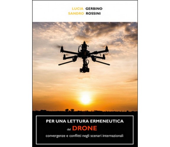 Per una lettura ermeneutica del drone. Convergenze e conflitti negli scenari...