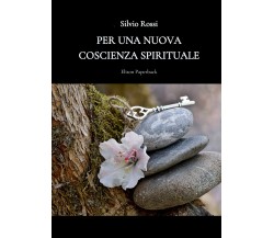 Per una nuova coscienza spirituale di Silvio Rossi,  2022,  Elison Paperback