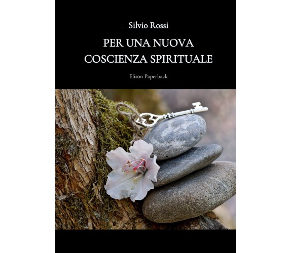 Per una nuova coscienza spirituale di Silvio Rossi,  2022,  Elison Paperback