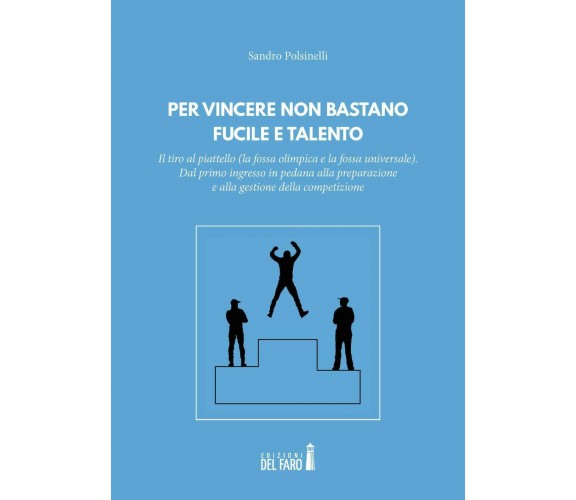 Per vincere non bastano fucile e talento - Sandro Polsinelli - del Faro, 2018