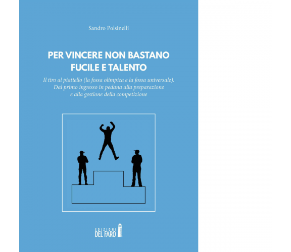 Per vincere non bastano fucile e talento di Polsinelli Sandro - Del Faro, 2019