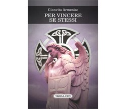 Per vincere se stessi di Gianvito Armenise,  2016,  Tabula Fati