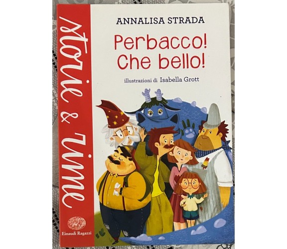 Perbacco! Che bello! di Annalisa Strada, 2015, Einaudi Ragazzi