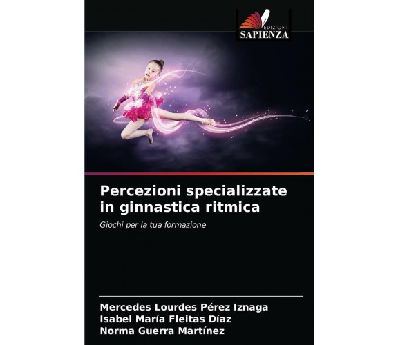 Percezioni Specializzate In Ginnastica Ritmica - Edizioni Sapienza, 2021