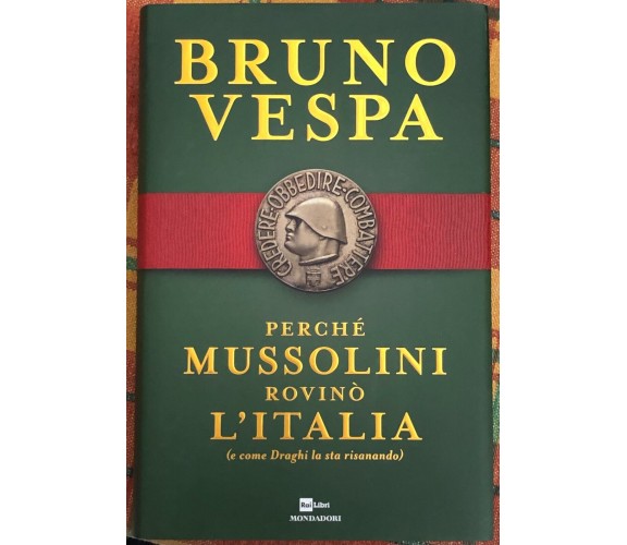 	 Perché Mussolini rovinò l’Italia (e come Draghi la sta risanando) di Bruno Ve