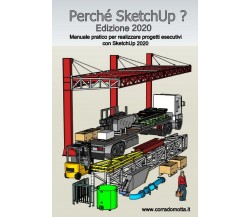 Perché Sketchup? Edizione 2020	 di Corrado Motta,  2021,  Youcanprint