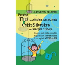 Perché Titti è una vittima consenziente e Gatto Silvestro un carnefice sfigato.: