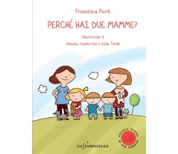 Perchè hai due mamme? - Francesca Pardi,  2020,  Lo Stampatello
