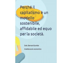Perché il capitalismo è un modello sostenibile, affidabile ed equo per la societ