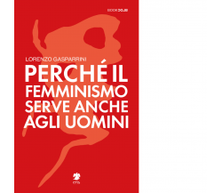 Perché il femminismo serve anche agli uomini di Gasparrini Lorenzo - Eris, 2022