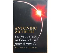 Perché io credo in Colui che ha fatto il mondo di Antonino Zichichi, 1999, Edizi