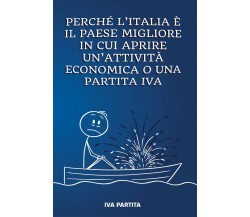 Perchè l’italia è il Paese migliore in cui aprire un’attività economica o p. IVA