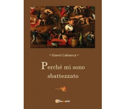 Perchè mi sono sbattezzato di Gianni Cabianca,  2022,  Youcanprint