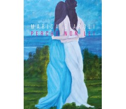 Perché non lei	 di Marisa Giaroli,  2019,  Youcanprint
