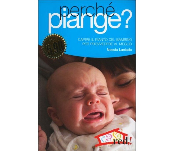 Perché piange? Capire il pianto del bambino per provvedere al meglio di Nessi