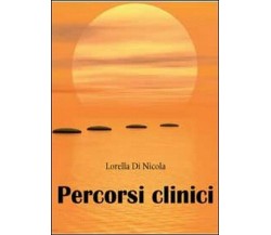 Percorsi clinici - Lorella Di Nicola,  2012,  Youcanprint