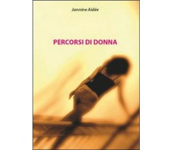 Percorsi di donna	 di Jannine Aidèe,  2010,  Youcanprint