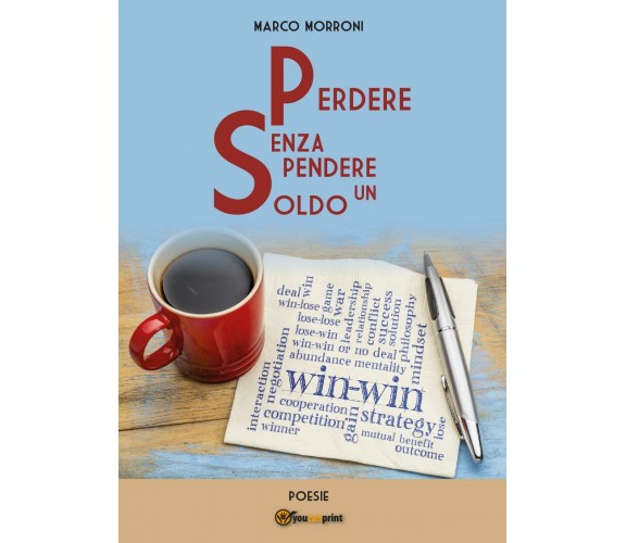 Perdere senza spendere un soldo di Marco Morroni,  2017,  Youcanprint