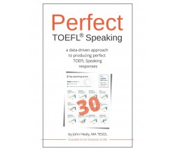 Perfect TOEFL® Speaking: A data-driven approach to producing perfect TOEFL Speak