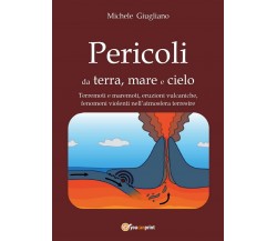 Pericoli da terra, mare e cielo	 di Michele Giugliano,  2016,  Youcanprint