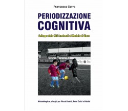 Periodizzazione Cognitiva - Francesco Serra - lulu.com,2019